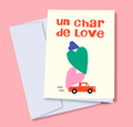 Carte / TOUTE - Un char de love