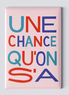 Magnet / TOUTE - Une chance qu'on s'a