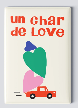 Magnet / TOUTE - Un char de love