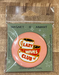 Magnet / Stay Home Club - Lazy Wives Club