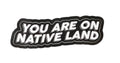 Sticker / Urban Native Era - You are on native land
